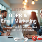 NDPR, GDPR & Email Marketing: Unlock What Every Sender Must Get Right to Stay Compliant